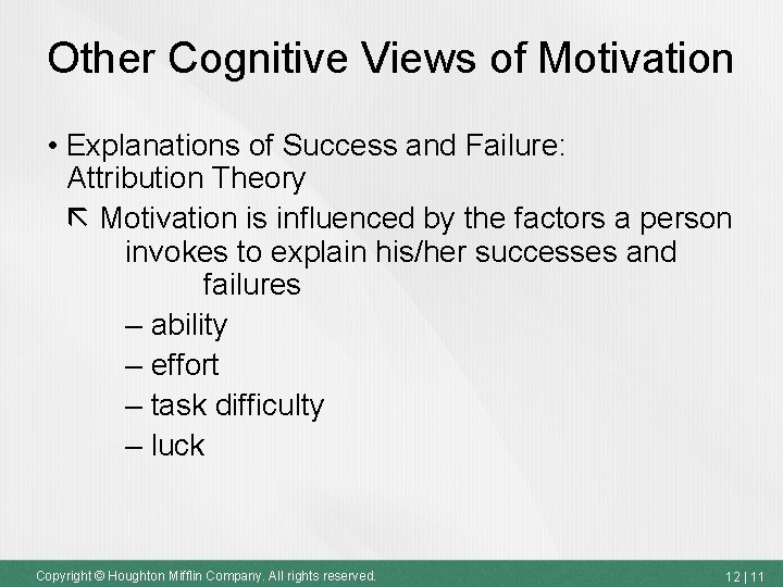 Other Cognitive Views of Motivation • Explanations of Success and Failure: Attribution Theory Motivation