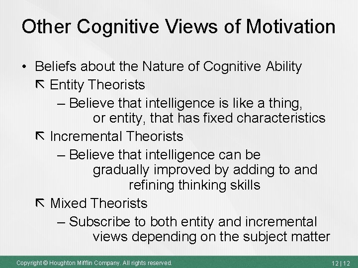 Other Cognitive Views of Motivation • Beliefs about the Nature of Cognitive Ability Entity