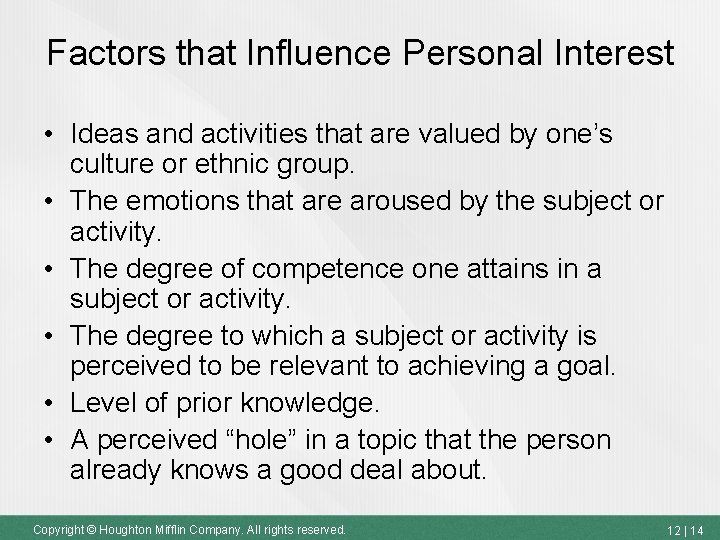 Factors that Influence Personal Interest • Ideas and activities that are valued by one’s