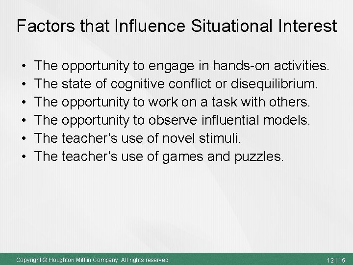 Factors that Influence Situational Interest • • • The opportunity to engage in hands-on