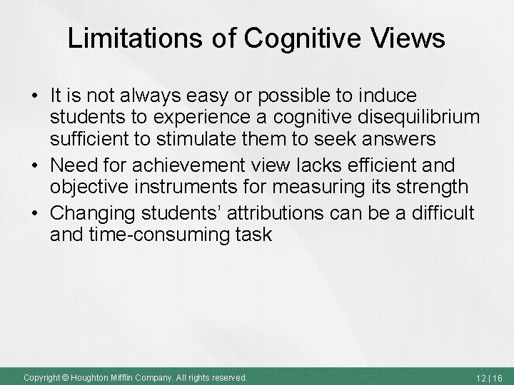 Limitations of Cognitive Views • It is not always easy or possible to induce