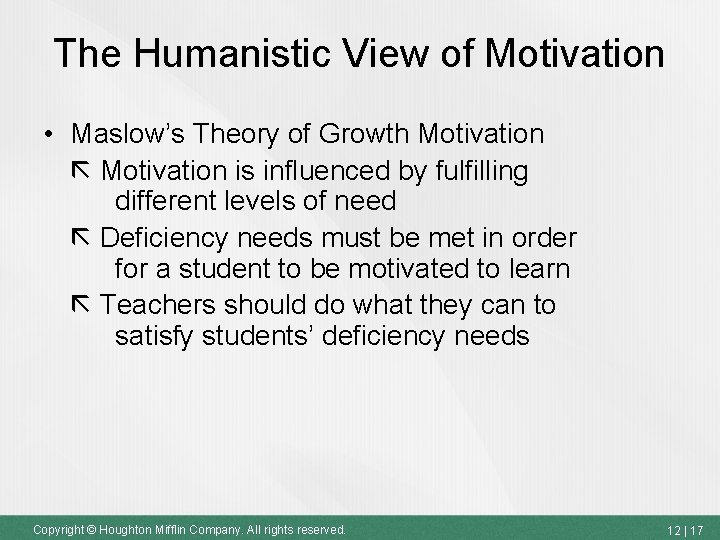 The Humanistic View of Motivation • Maslow’s Theory of Growth Motivation is influenced by