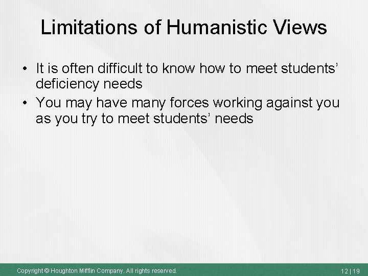 Limitations of Humanistic Views • It is often difficult to know how to meet