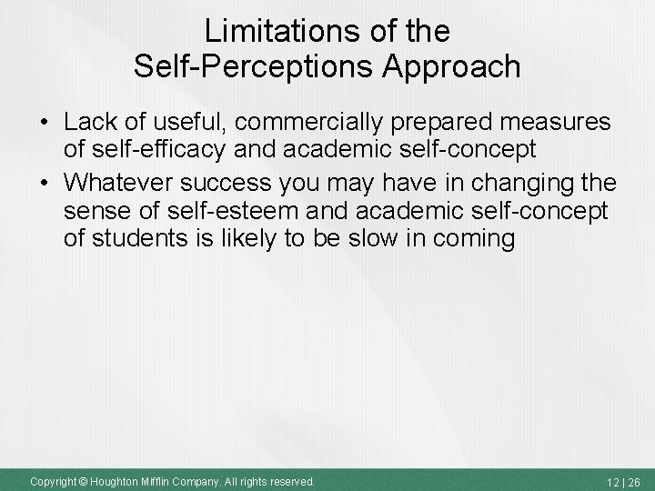 Limitations of the Self-Perceptions Approach • Lack of useful, commercially prepared measures of self-efficacy