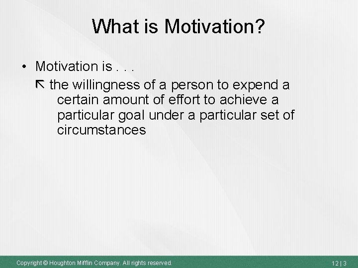 What is Motivation? • Motivation is. . . the willingness of a person to