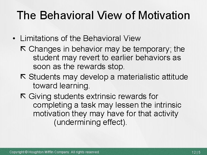 The Behavioral View of Motivation • Limitations of the Behavioral View Changes in behavior