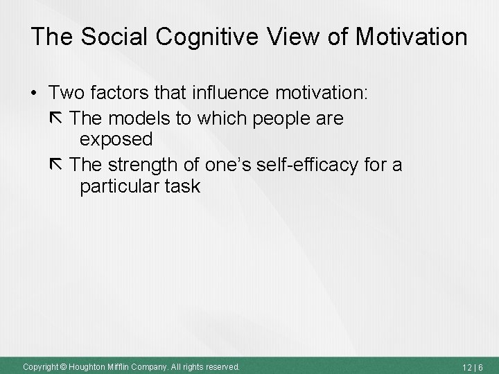 The Social Cognitive View of Motivation • Two factors that influence motivation: The models