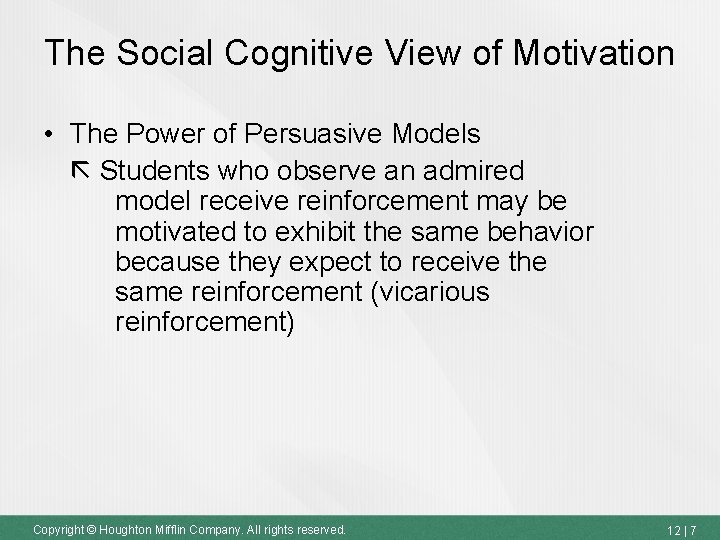 The Social Cognitive View of Motivation • The Power of Persuasive Models Students who