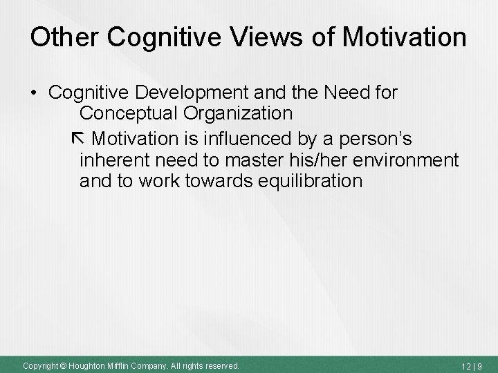 Other Cognitive Views of Motivation • Cognitive Development and the Need for Conceptual Organization