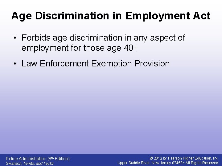 Age Discrimination in Employment Act • Forbids age discrimination in any aspect of employment
