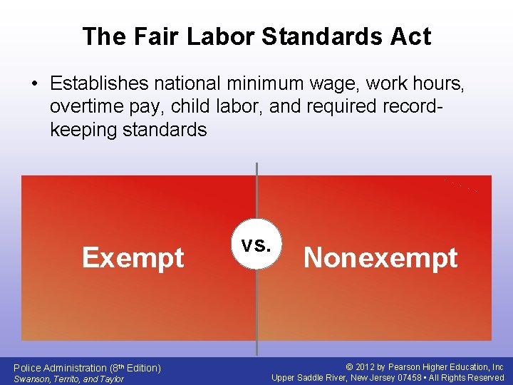The Fair Labor Standards Act • Establishes national minimum wage, work hours, overtime pay,