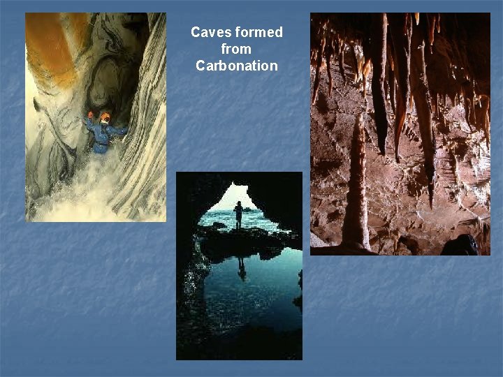 Caves formed from Carbonation 