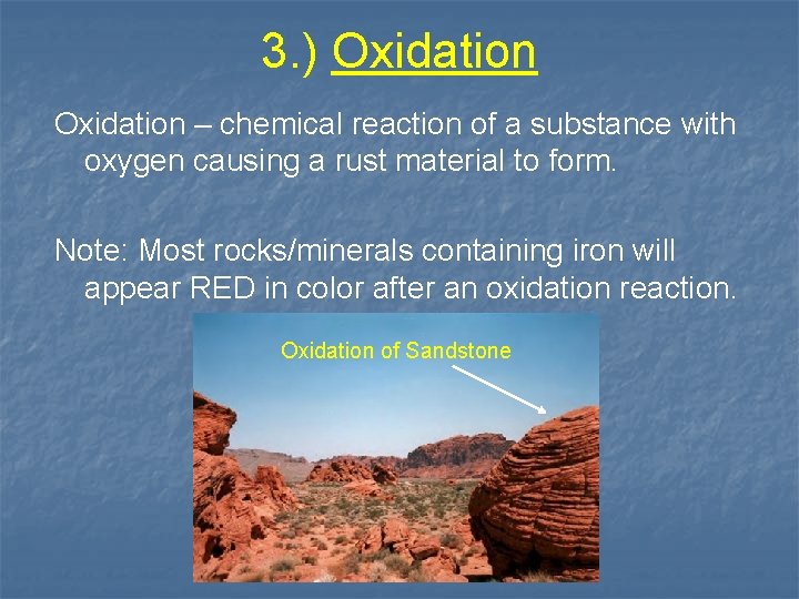 3. ) Oxidation – chemical reaction of a substance with oxygen causing a rust