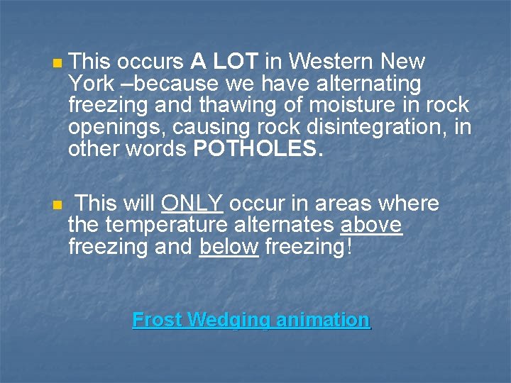 n This occurs A LOT in Western New York –because we have alternating freezing