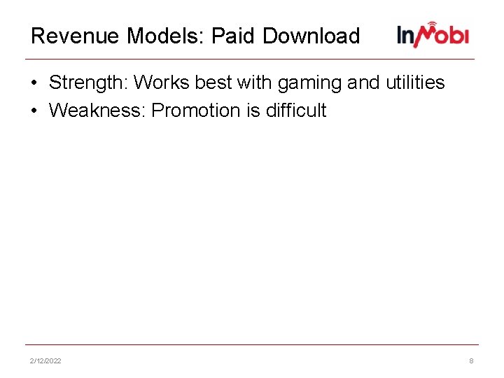 Revenue Models: Paid Download • Strength: Works best with gaming and utilities • Weakness: