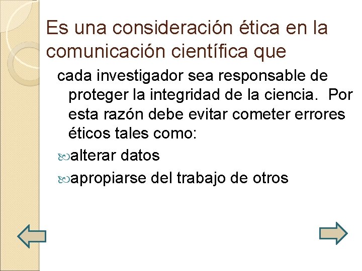 Es una consideración ética en la comunicación científica que cada investigador sea responsable de