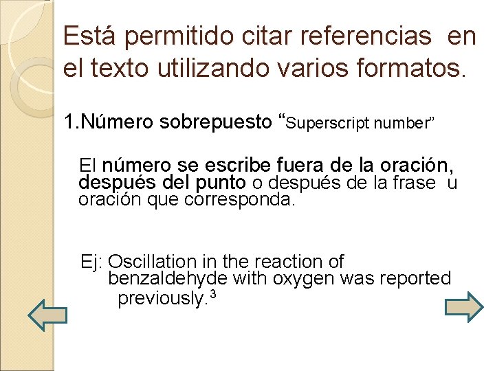 Está permitido citar referencias en el texto utilizando varios formatos. 1. Número sobrepuesto “Superscript