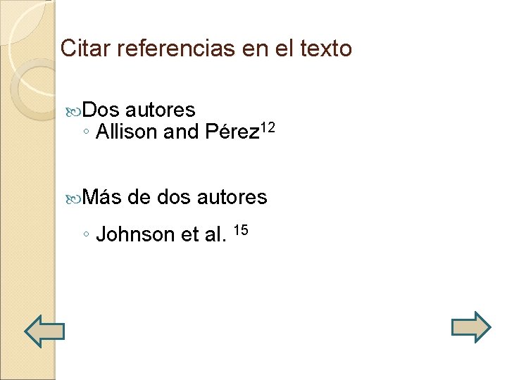 Citar referencias en el texto Dos autores ◦ Allison and Pérez 12 Más de