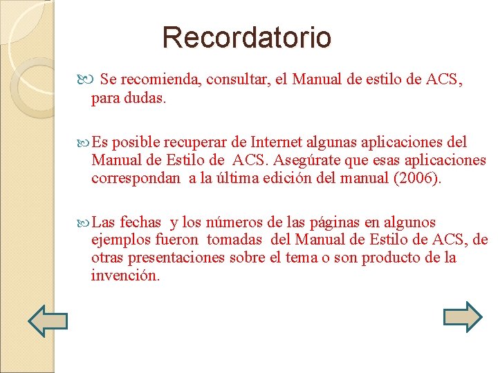 Recordatorio Se recomienda, consultar, el Manual de estilo de ACS, para dudas. Es posible