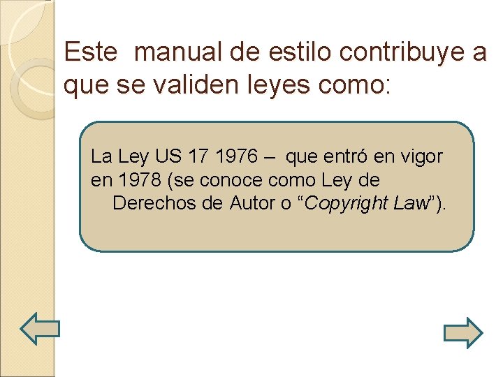 Este manual de estilo contribuye a que se validen leyes como: La Ley US