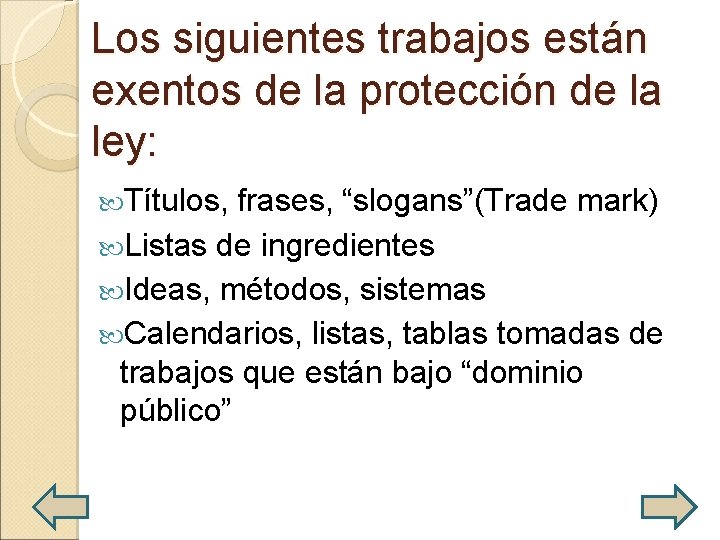 Los siguientes trabajos están exentos de la protección de la ley: Títulos, frases, “slogans”(Trade