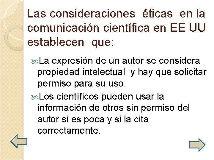 Las consideraciones éticas en la comunicación científica en EE UU establecen que: La expresión