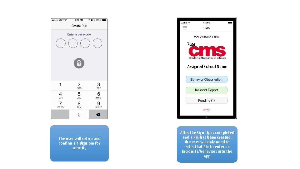 Assigned School Name The user will set up and confirm a 4 digit pin