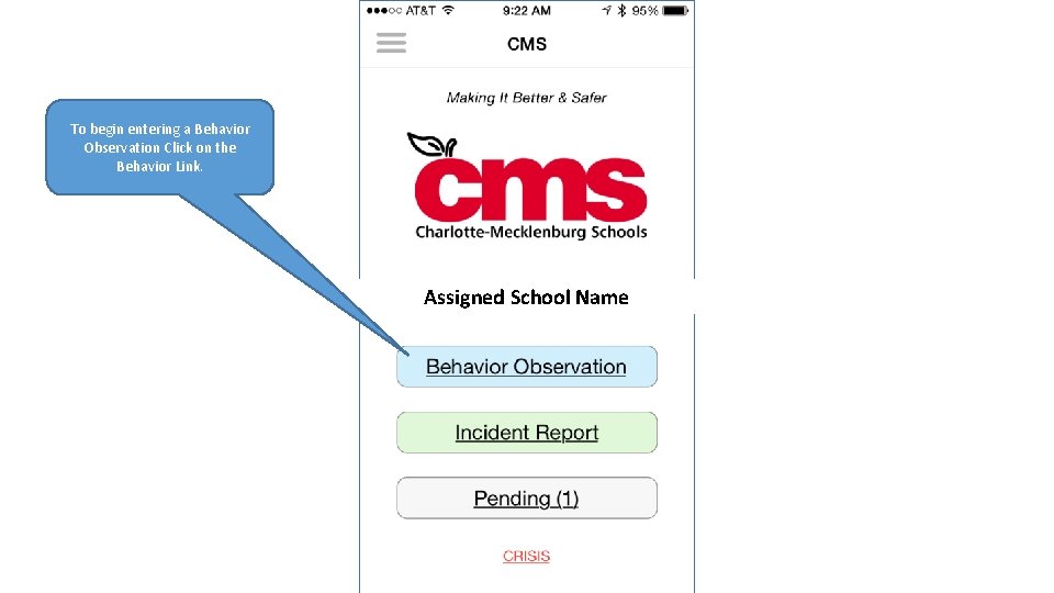 To begin entering a Behavior Observation Click on the Behavior Link. Assigned School Name