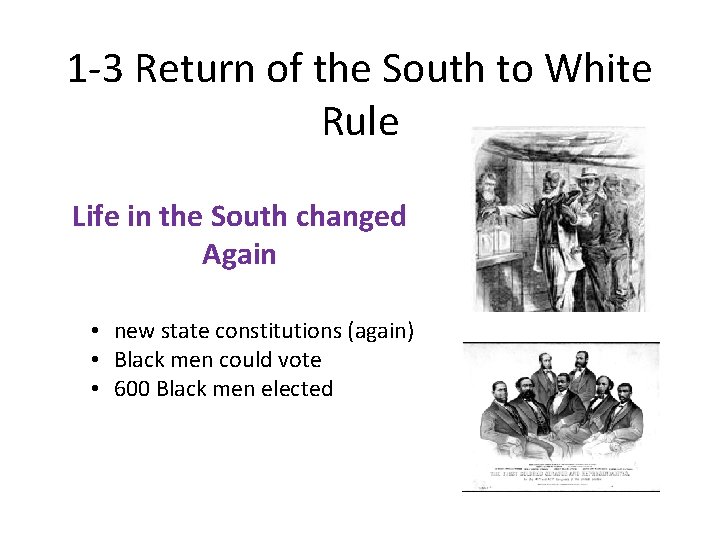 1 -3 Return of the South to White Rule Life in the South changed