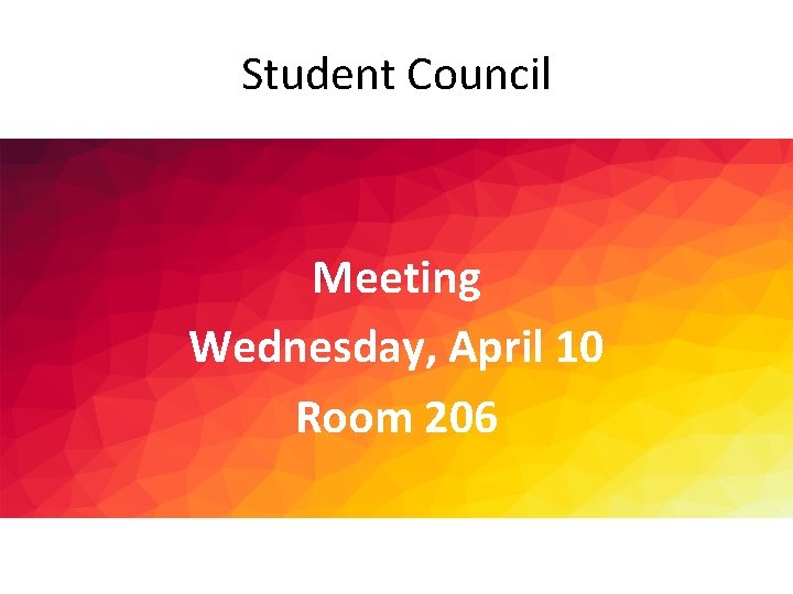 Student Council Meeting Wednesday, April 10 Room 206 