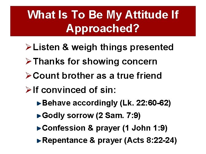 What Is To Be My Attitude If Approached? Ø Listen & weigh things presented