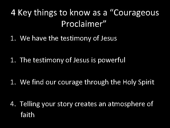 4 Key things to know as a “Courageous Proclaimer” 1. We have the testimony