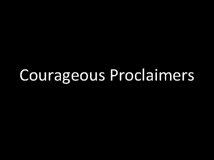 Courageous Proclaimers 