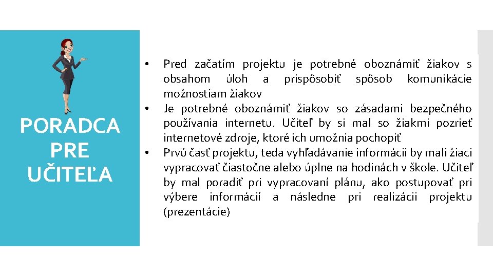  • PORADCA PRE UČITEĽA • • Pred začatím projektu je potrebné oboznámiť žiakov