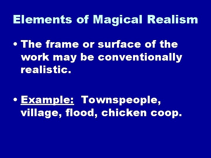 Elements of Magical Realism • The frame or surface of the work may be