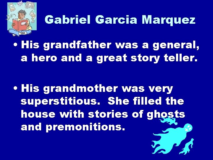 Gabriel Garcia Marquez • His grandfather was a general, a hero and a great