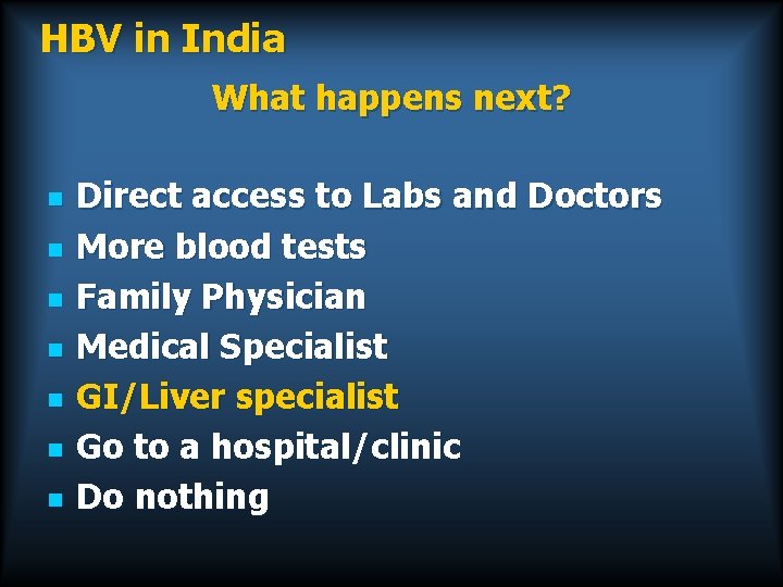 HBV in India What happens next? n n n n Direct access to Labs