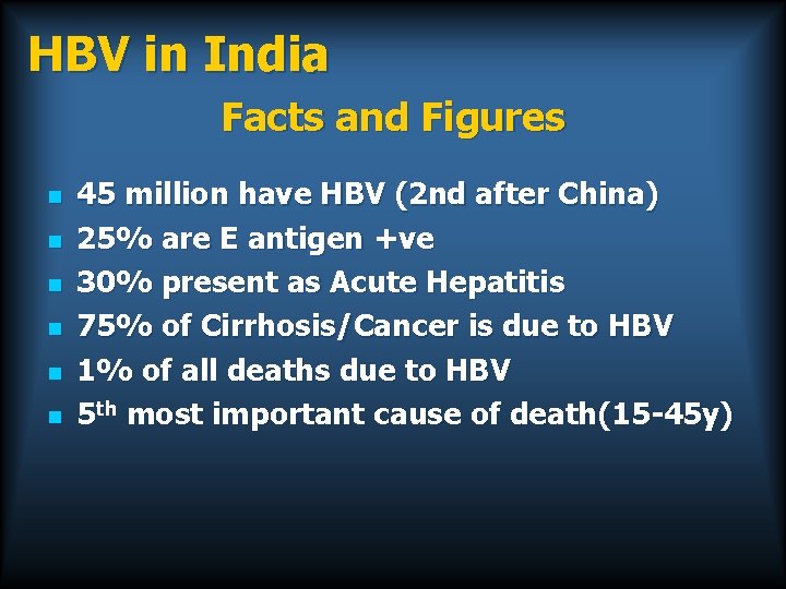 HBV in India Facts and Figures n n n 45 million have HBV (2
