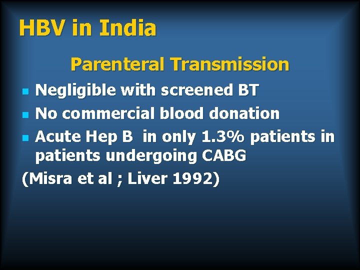HBV in India Parenteral Transmission Negligible with screened BT n No commercial blood donation
