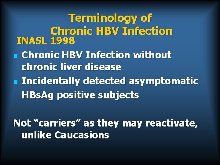Terminology of Chronic HBV Infection INASL 1998 n Chronic HBV Infection without chronic liver