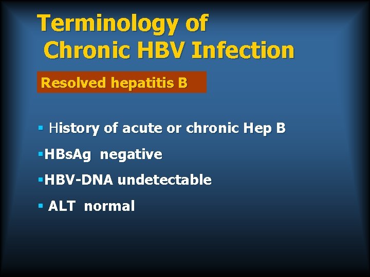 Terminology of Chronic HBV Infection Resolved hepatitis B § History of acute or chronic