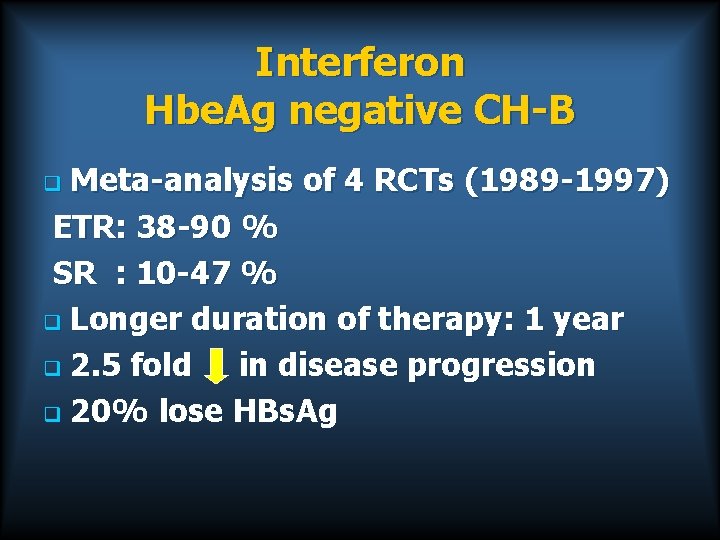 Interferon Hbe. Ag negative CH-B Meta-analysis of 4 RCTs (1989 -1997) ETR: 38 -90