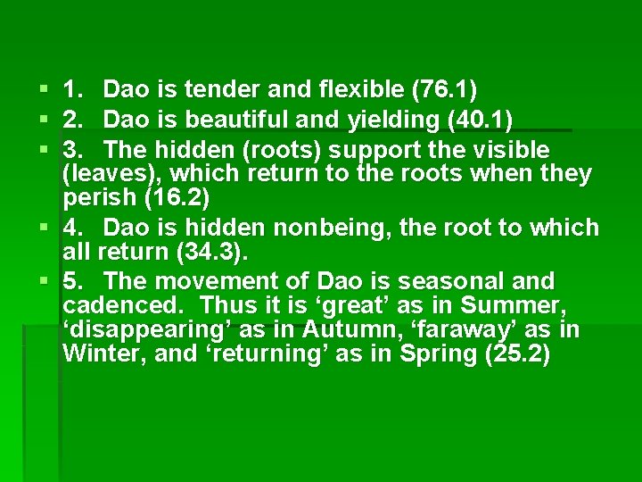 § § § 1. Dao is tender and flexible (76. 1) 2. Dao is