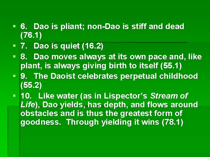 § 6. Dao is pliant; non-Dao is stiff and dead (76. 1) § 7.