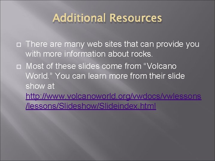 Additional Resources There are many web sites that can provide you with more information