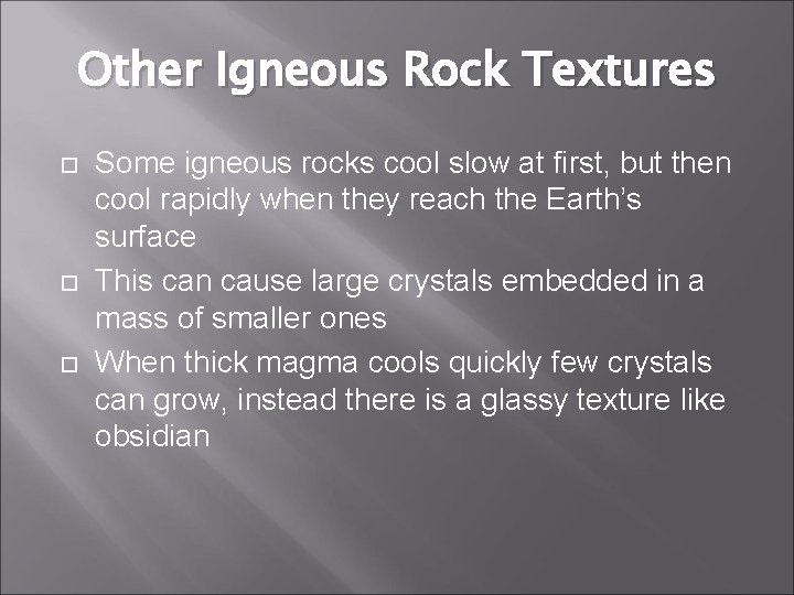 Other Igneous Rock Textures Some igneous rocks cool slow at first, but then cool