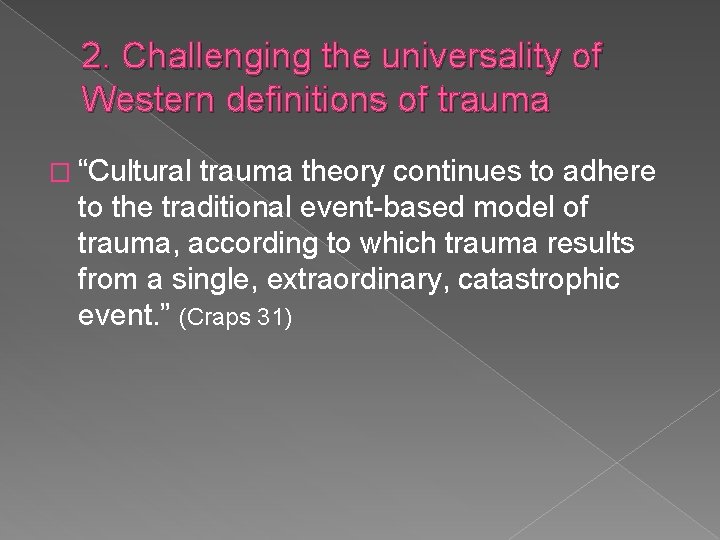 2. Challenging the universality of Western definitions of trauma � “Cultural trauma theory continues 2. Challenging the universality of Western definitions of trauma � “Cultural trauma theory continues