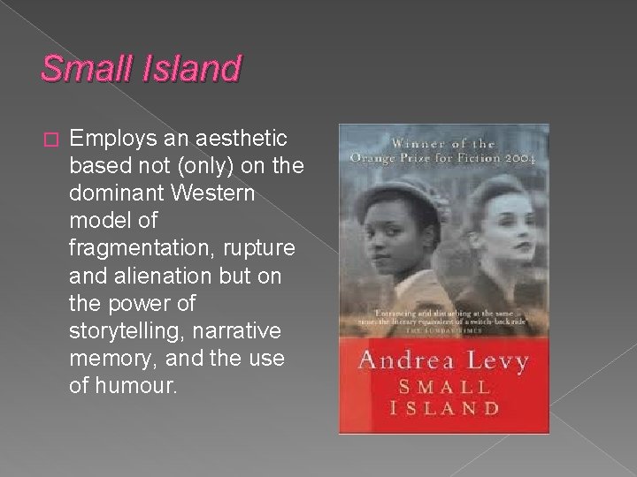 Small Island � Employs an aesthetic based not (only) on the dominant Western model