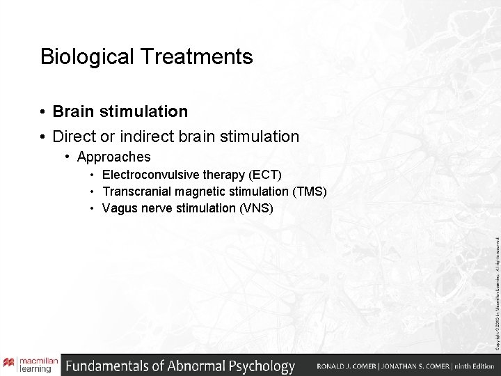 Biological Treatments • Brain stimulation • Direct or indirect brain stimulation • Approaches • Biological Treatments • Brain stimulation • Direct or indirect brain stimulation • Approaches •