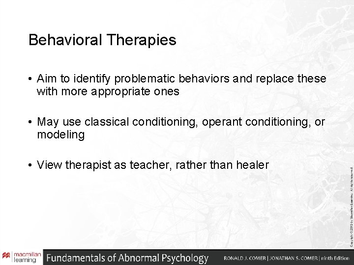 Behavioral Therapies • Aim to identify problematic behaviors and replace these with more appropriate Behavioral Therapies • Aim to identify problematic behaviors and replace these with more appropriate